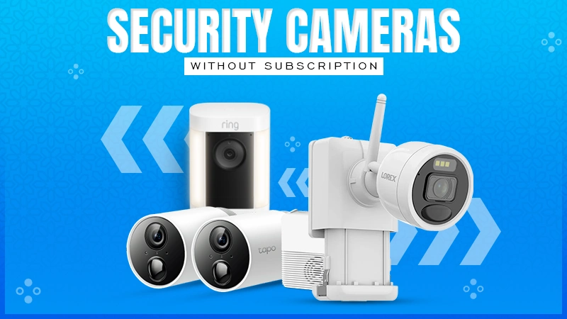 security cameras without subscription